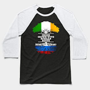 Irish Grown With Russian Roots - Gift for Russian With Roots From Russia Baseball T-Shirt